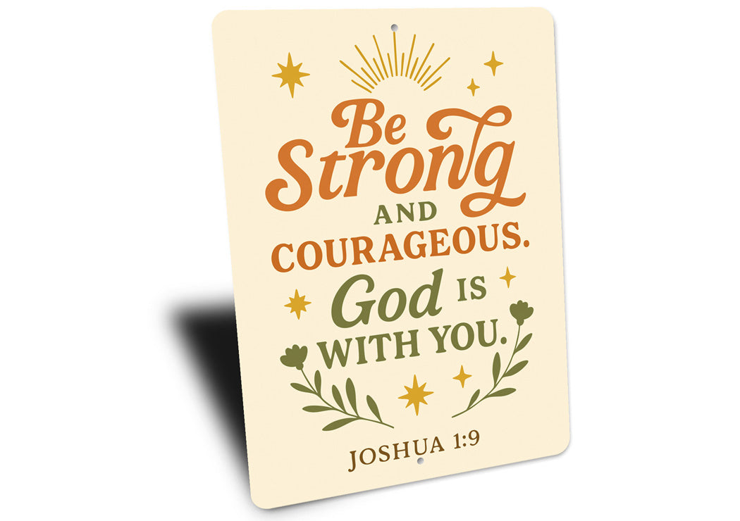 Be Strong & Courageous Aluminum Sign - Joshua 1:9