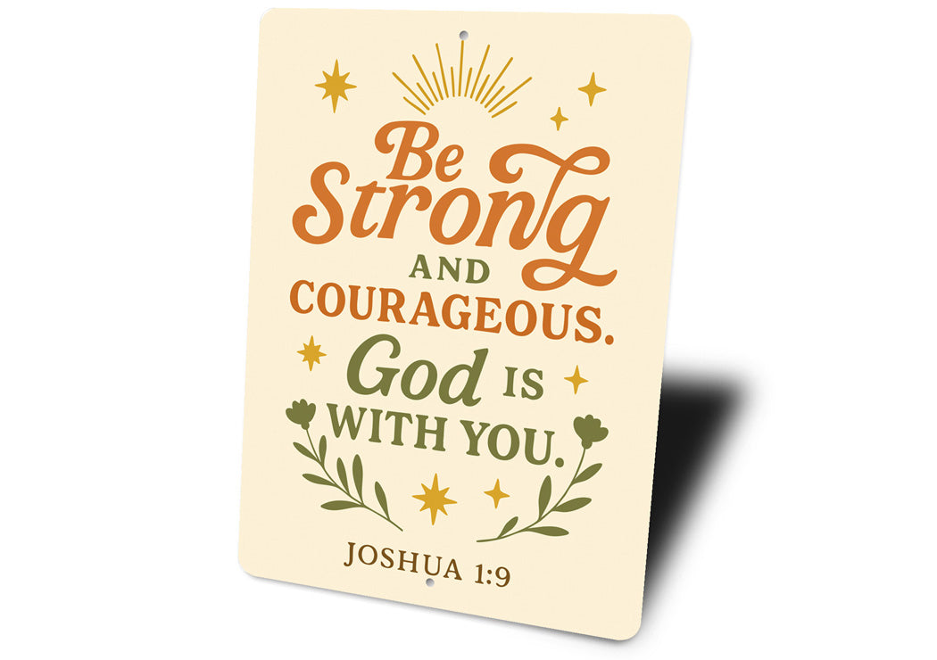 Be Strong & Courageous Aluminum Sign - Joshua 1:9