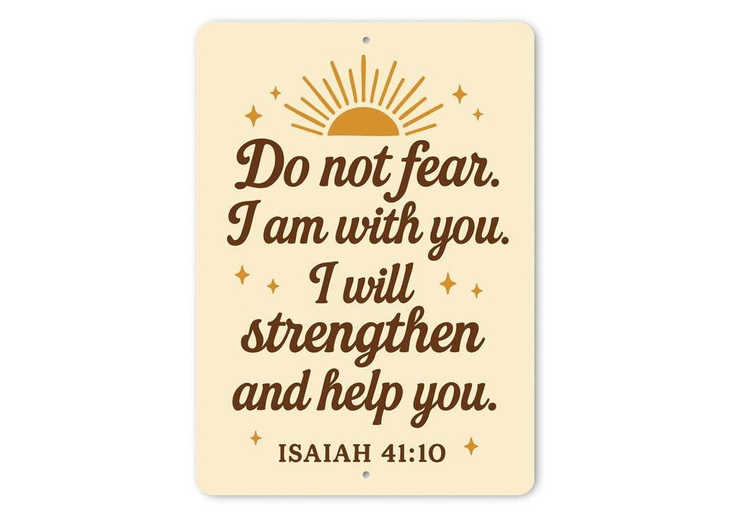 Do Not Fear Aluminum Sign - Isaiah 41:10 Scripture