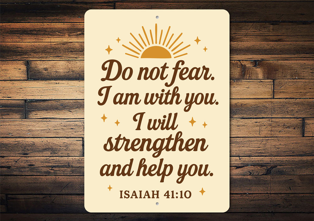 Do Not Fear Aluminum Sign - Isaiah 41:10 Scripture