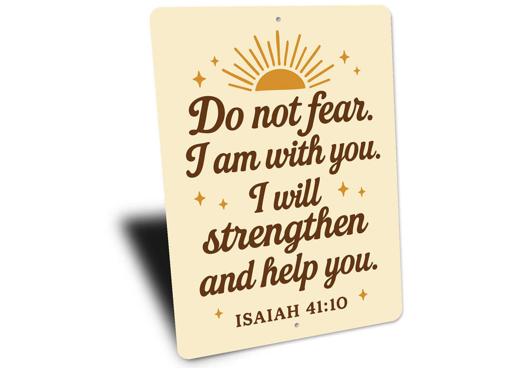Do Not Fear Aluminum Sign - Isaiah 41:10 Scripture