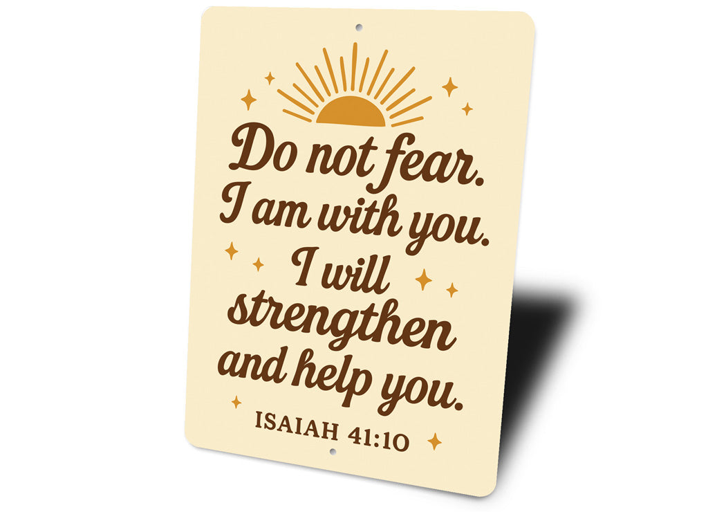 Do Not Fear Aluminum Sign - Isaiah 41:10 Scripture