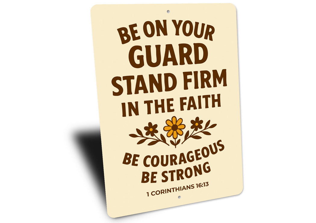 Stand Firm in Faith Aluminum Sign - 1 Cor 16:13