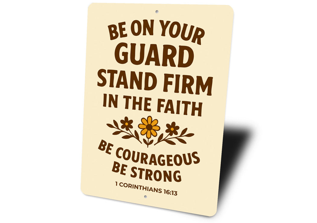 Stand Firm in Faith Aluminum Sign - 1 Cor 16:13