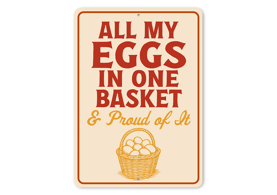All My Eggs in One Basket Aluminum Sign - Funny Farm Decor