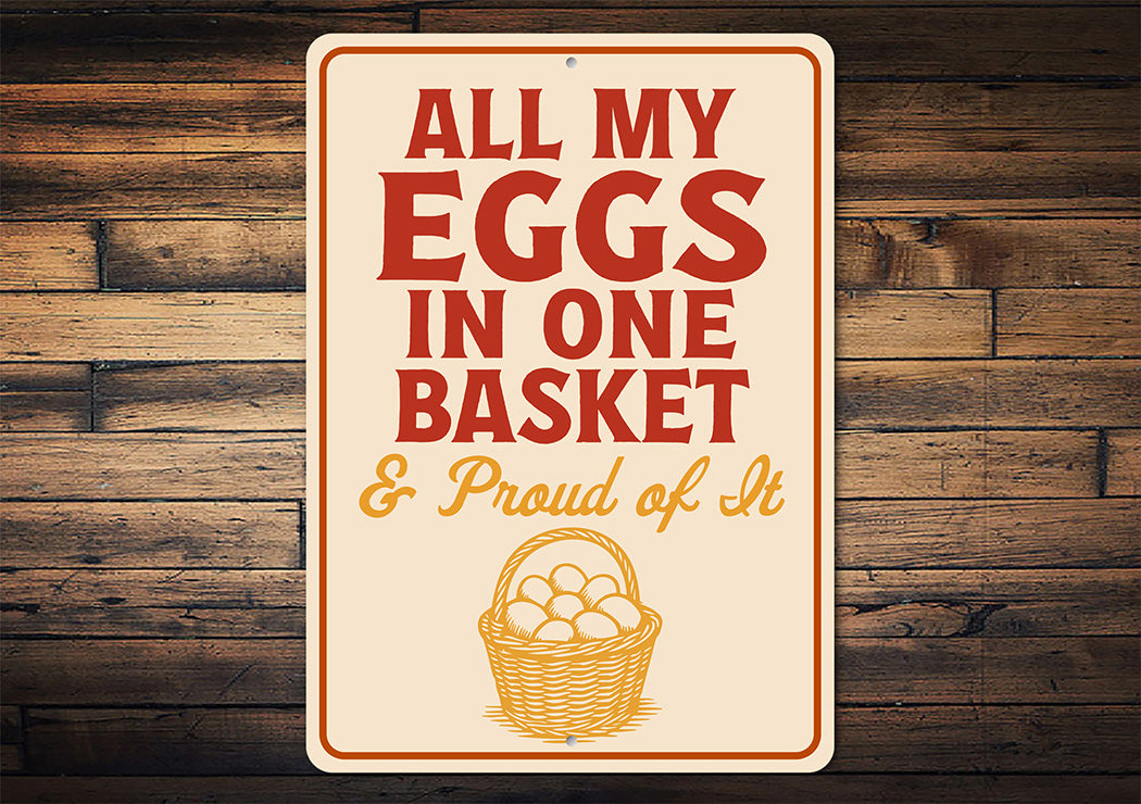 All My Eggs in One Basket Aluminum Sign - Funny Farm Decor
