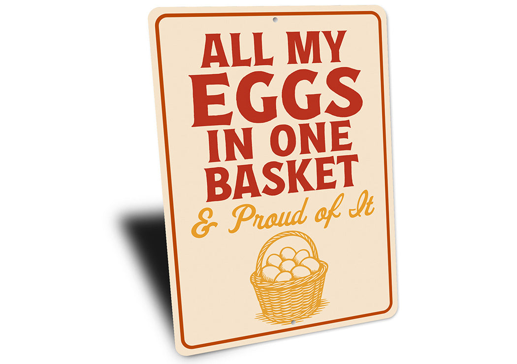 All My Eggs in One Basket Aluminum Sign - Funny Farm Decor