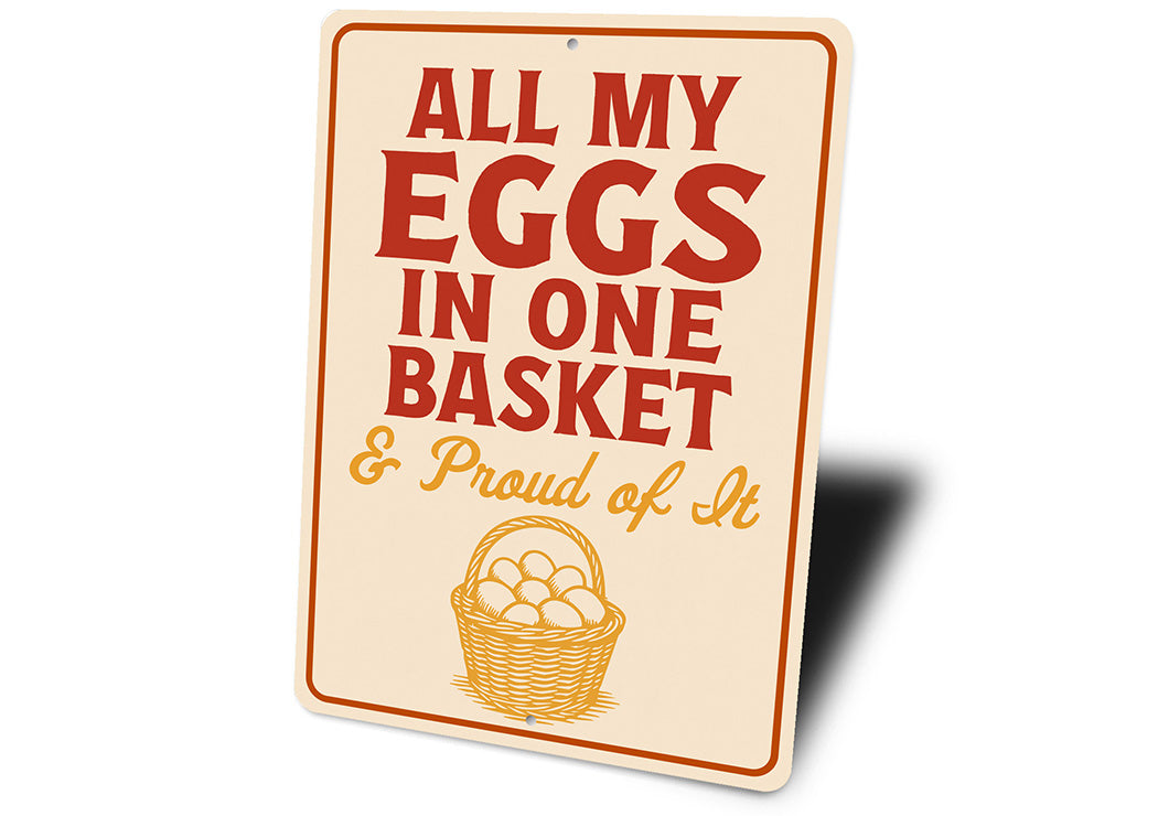 All My Eggs in One Basket Aluminum Sign - Funny Farm Decor