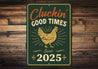 Cluckin' Good Times Since 2025 Aluminum Sign