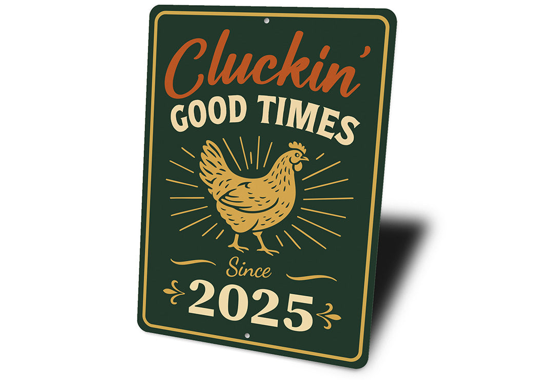 Cluckin' Good Times Since 2025 Aluminum Sign