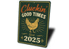 Cluckin' Good Times Since 2025 Aluminum Sign