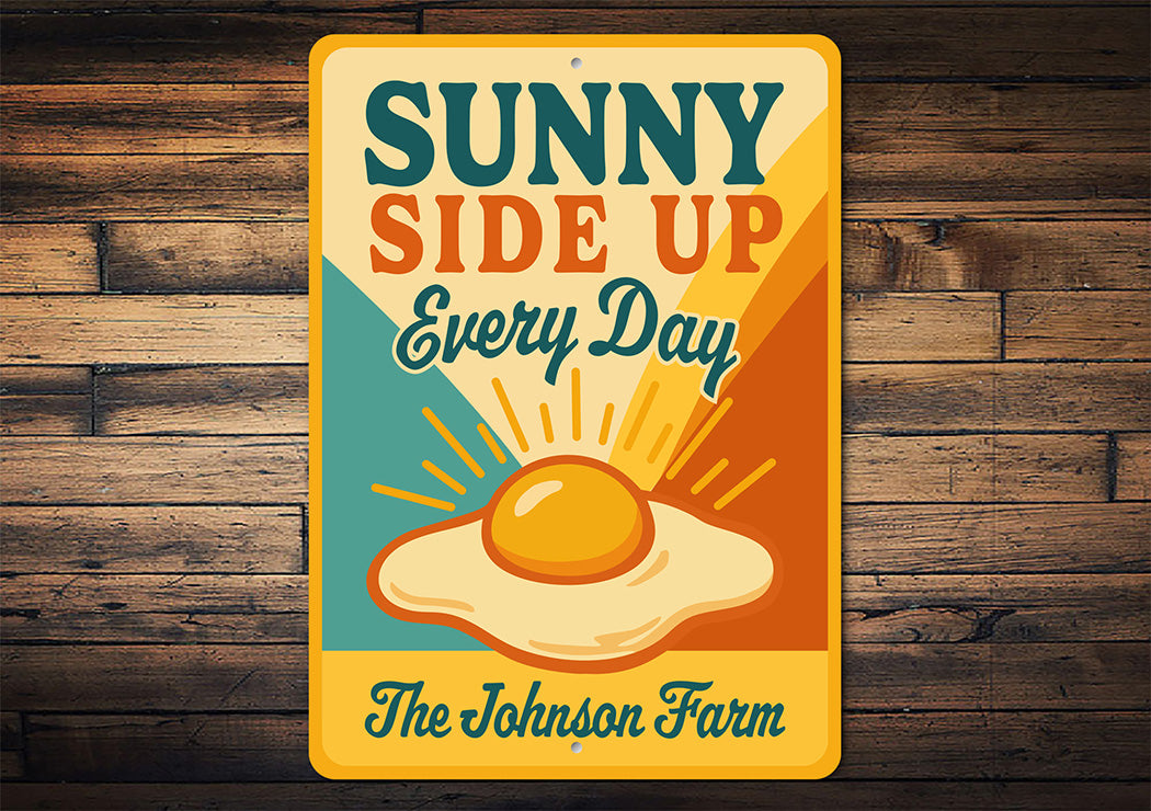 Sunny Side Up Every Day Farmhouse Custom Aluminum Sign