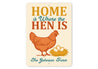 Farmhouse Wall Art - Home Is Where the Hen Is Aluminum