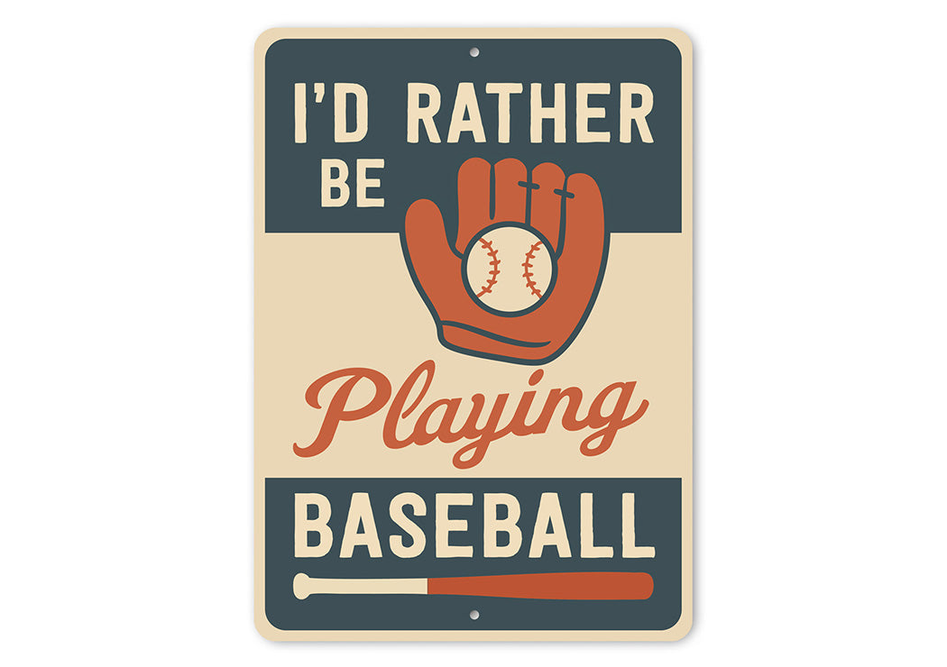 I'd Rather Be Playing Baseball Aluminum Sports Sign