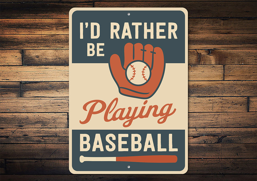 I'd Rather Be Playing Baseball Aluminum Sports Sign