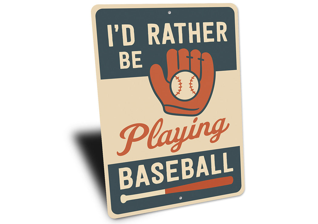 I'd Rather Be Playing Baseball Aluminum Sports Sign