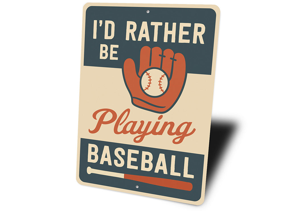 I'd Rather Be Playing Baseball Aluminum Sports Sign