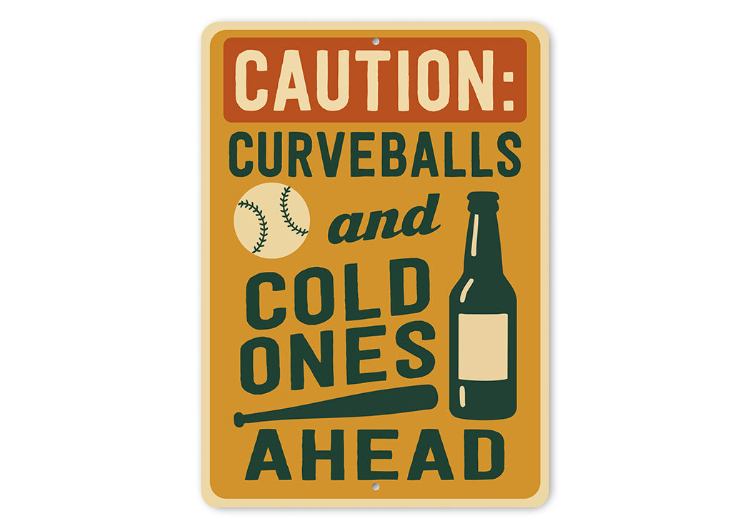Caution: Curveballs & Cold Ones Ahead Aluminum Sign