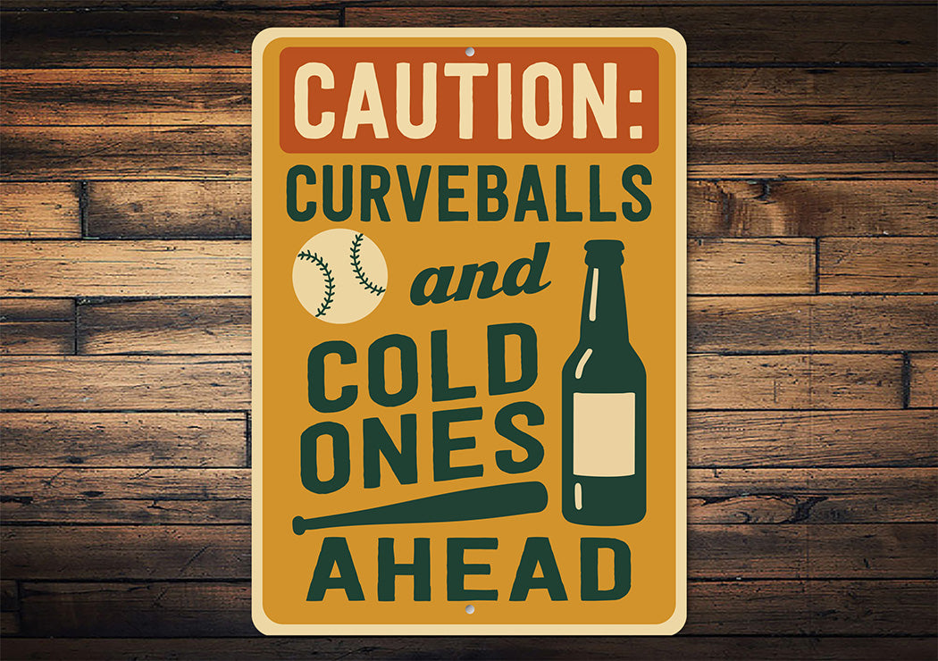 Caution: Curveballs & Cold Ones Ahead Aluminum Sign
