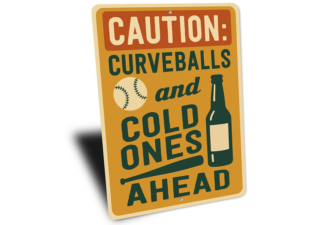 Caution: Curveballs & Cold Ones Ahead Aluminum Sign