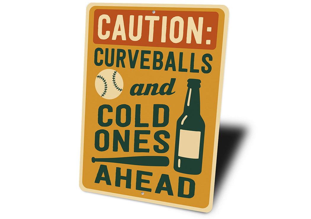 Caution: Curveballs & Cold Ones Ahead Aluminum Sign