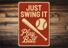 Baseball Lover's Metal Sign Just Swing It Play Ball