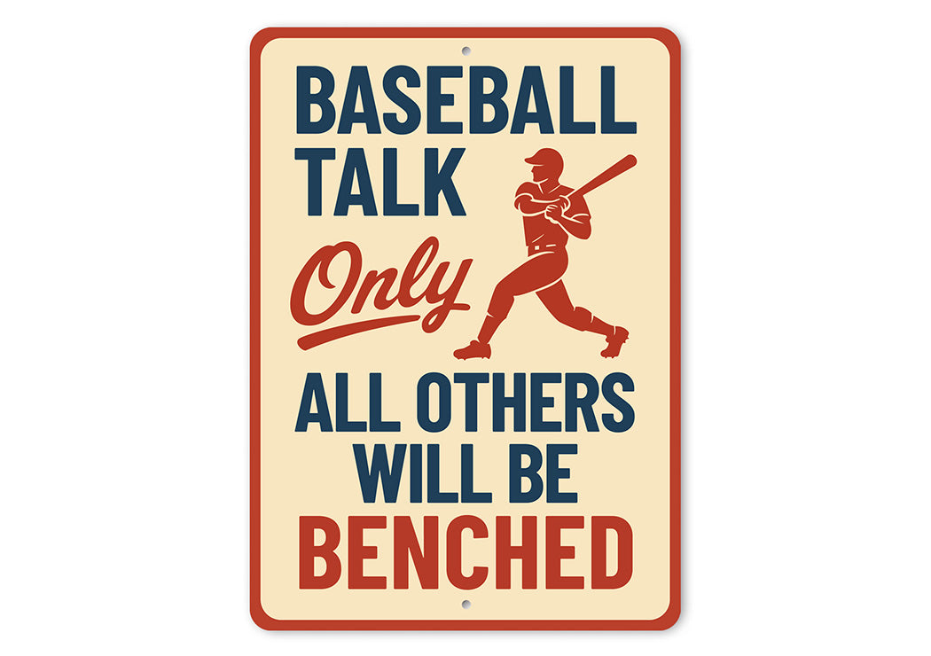Baseball Talk Only Others Will Be Benched Aluminum Sign