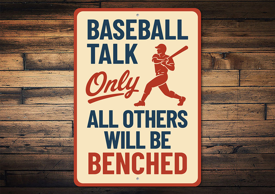 Baseball Talk Only Others Will Be Benched Aluminum Sign