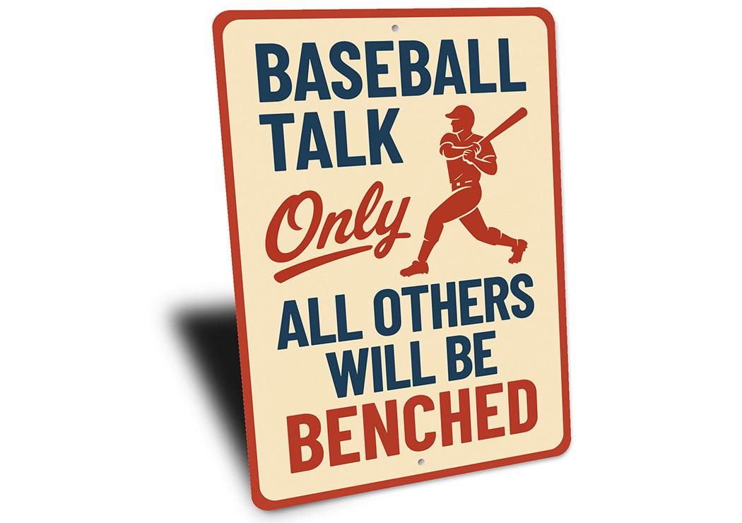 Baseball Talk Only Others Will Be Benched Aluminum Sign