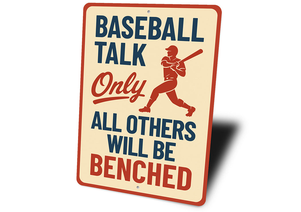Baseball Talk Only Others Will Be Benched Aluminum Sign