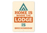 Rustic Home is Where the Lodge Is Breckenridge Decor Sign