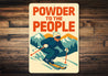 Vintage Powder to the People Ski Mountain Aluminum Sign