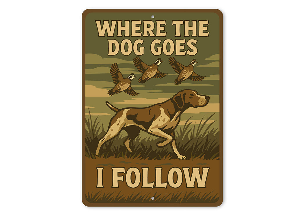 Vintage Where The Dog Goes I Follow Aluminum Sign