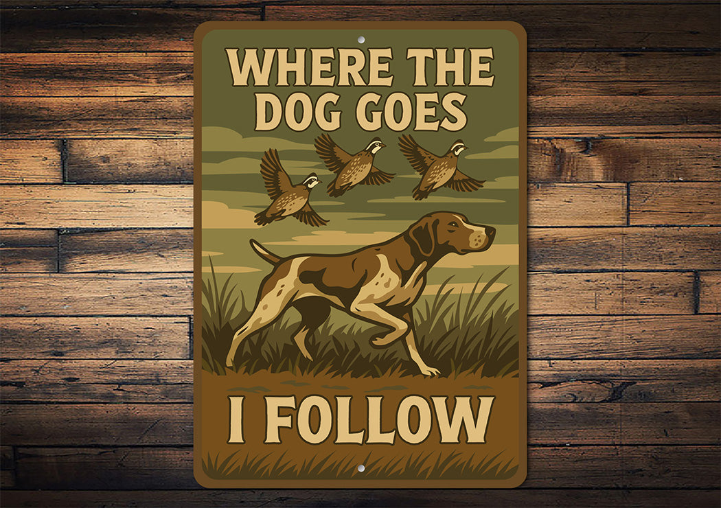 Vintage Where The Dog Goes I Follow Aluminum Sign