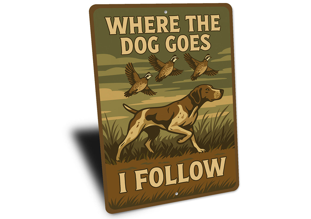 Vintage Where The Dog Goes I Follow Aluminum Sign