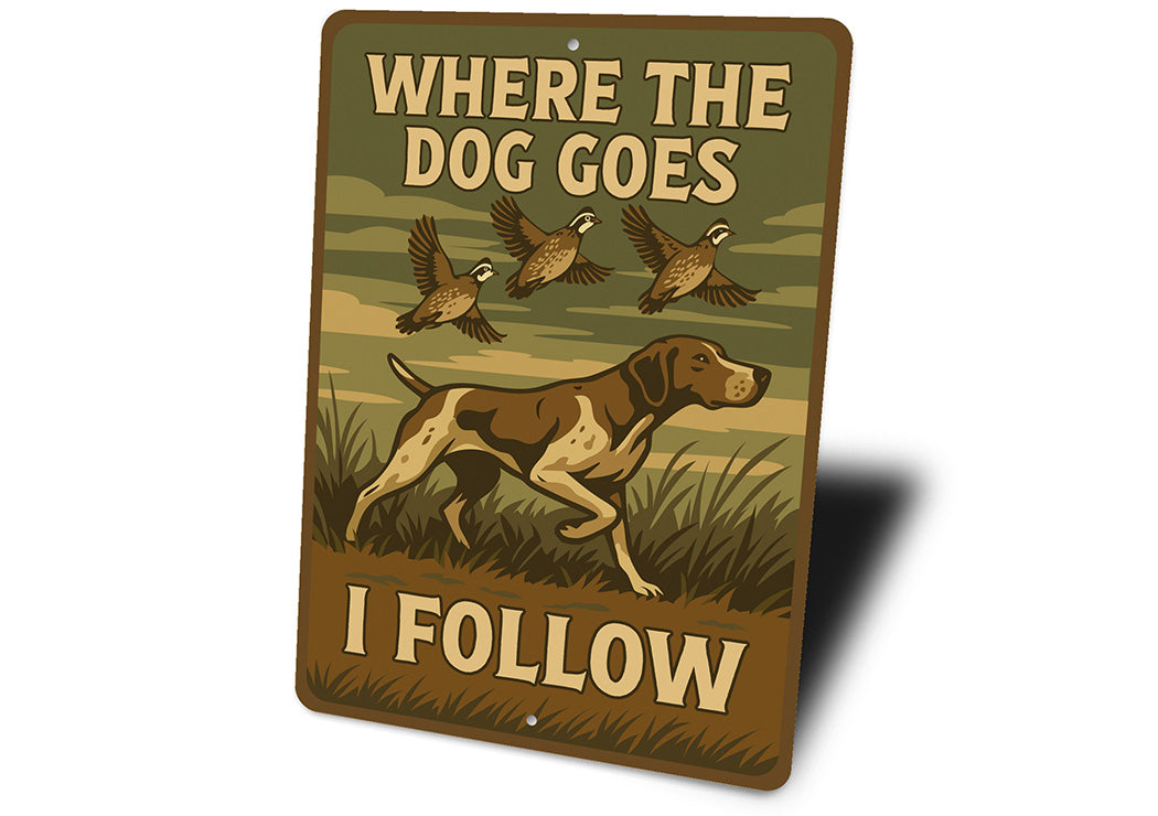 Vintage Where The Dog Goes I Follow Aluminum Sign