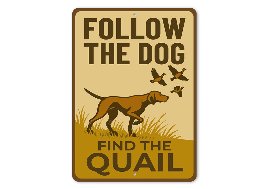 Retro Dog Lover Metal Sign Follow The Dog Find The Quail