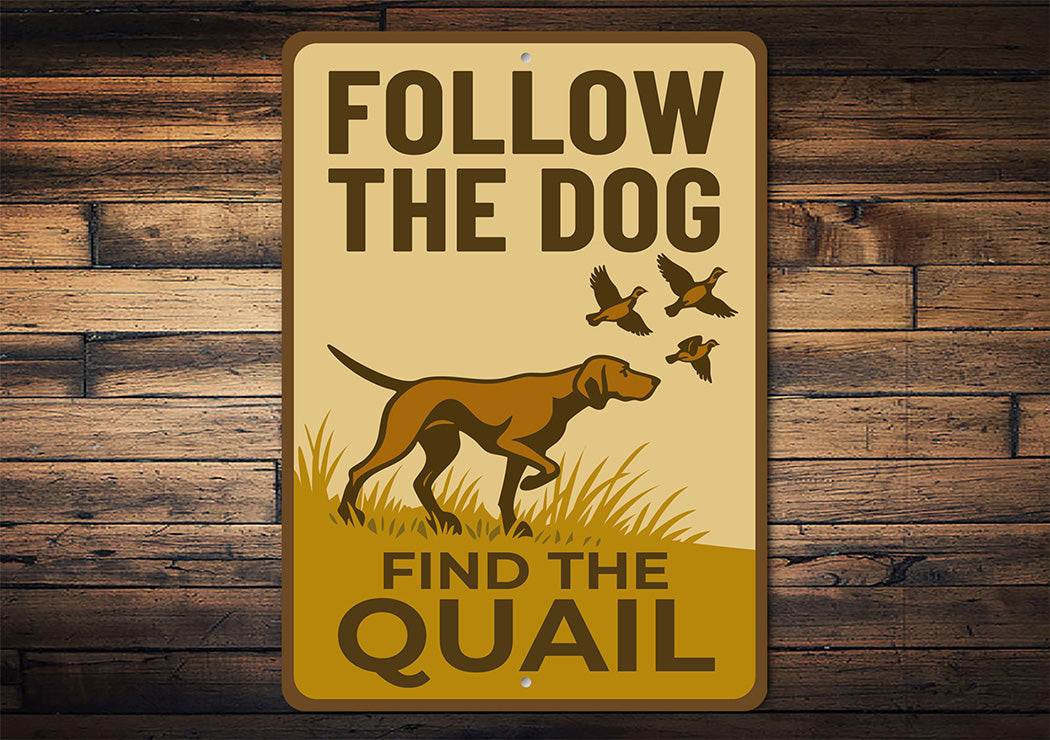Retro Dog Lover Metal Sign Follow The Dog Find The Quail