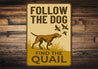 Retro Dog Lover Metal Sign Follow The Dog Find The Quail