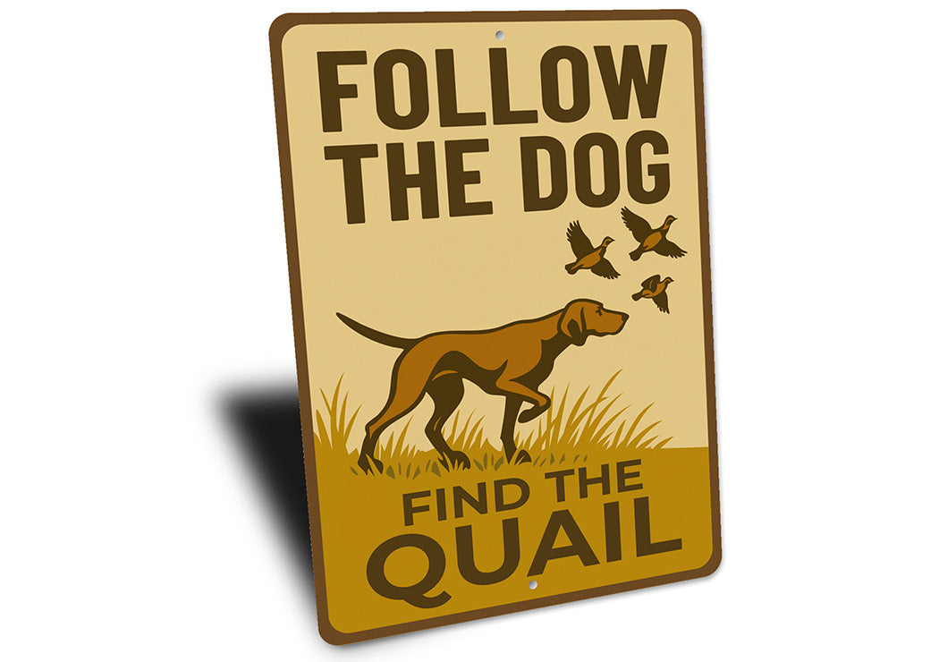 Retro Dog Lover Metal Sign Follow The Dog Find The Quail
