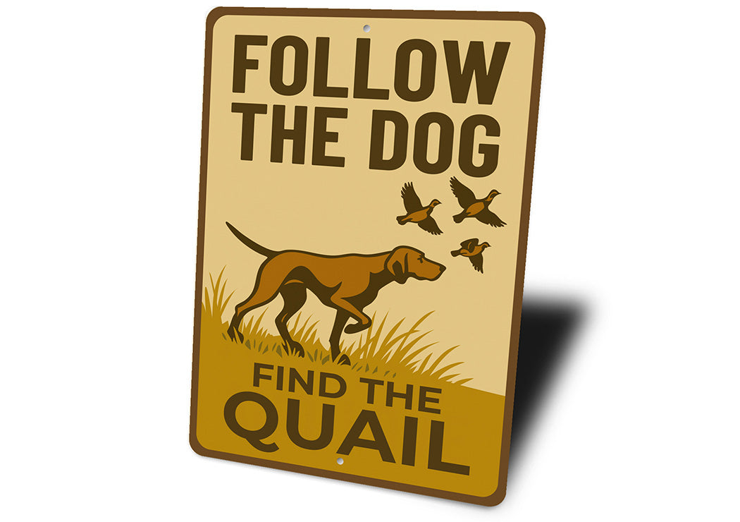 Retro Dog Lover Metal Sign Follow The Dog Find The Quail