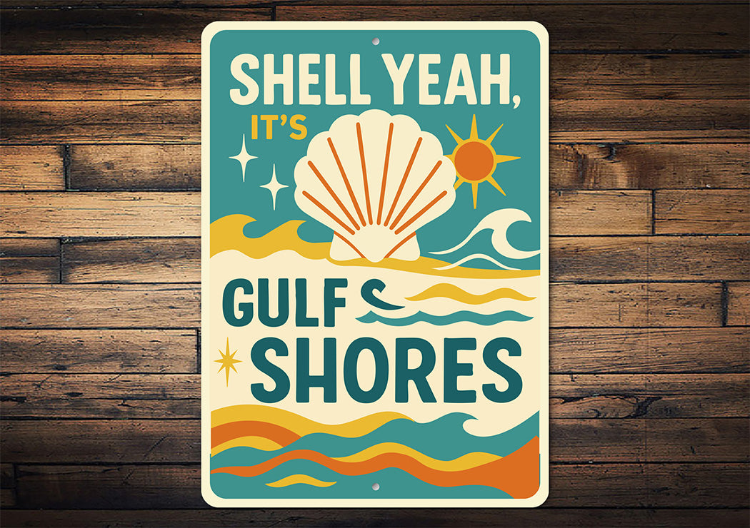 Vintage Shell Yeah, It's Gulf Shores Aluminum Beach Sign