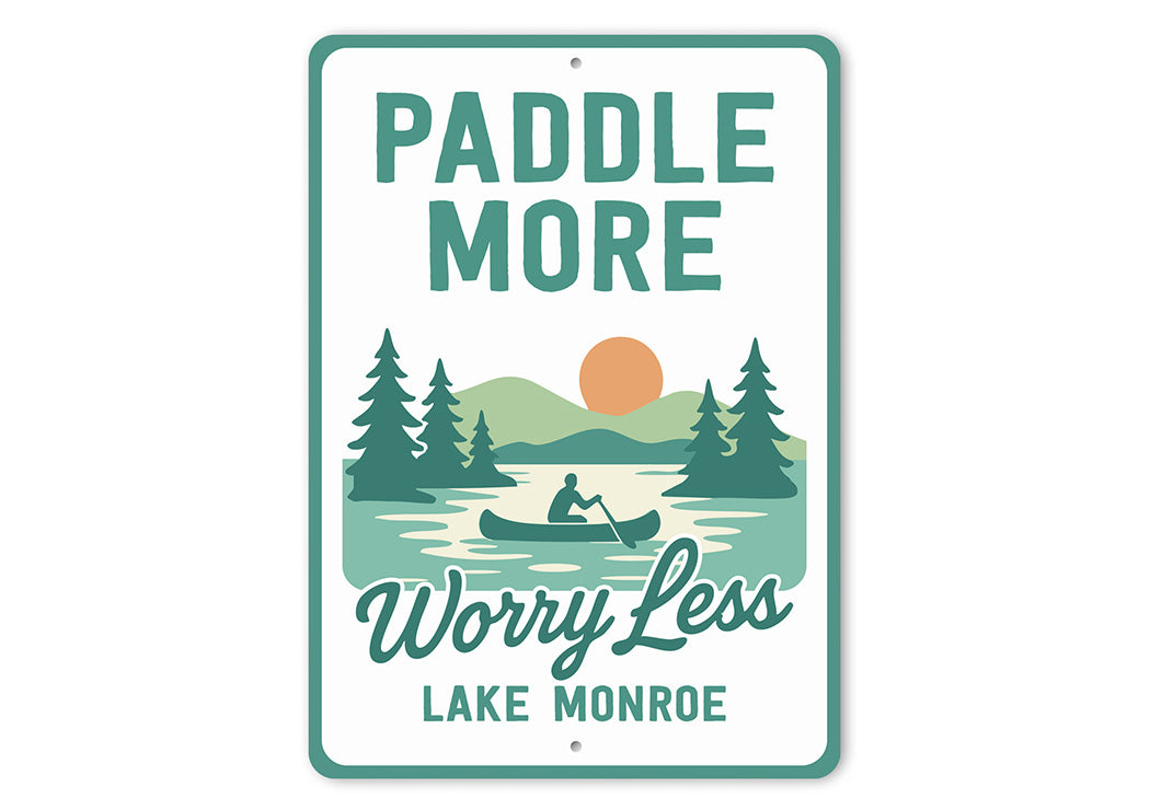 Paddle More, Worry Less Aluminum Lake Sign Lake Monroe