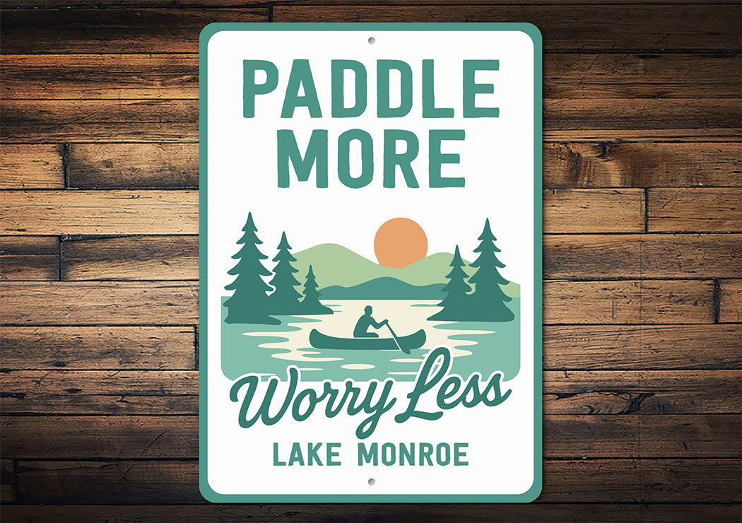 Paddle More, Worry Less Aluminum Lake Sign Lake Monroe