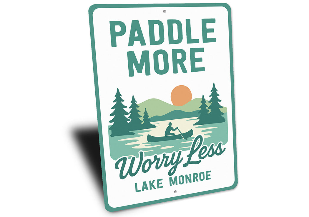 Paddle More, Worry Less Aluminum Lake Sign Lake Monroe
