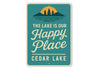 The Lake Is Our Happy Place Aluminum Sign Cedar Lake