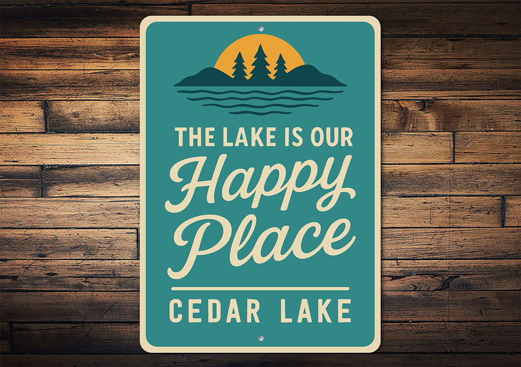 The Lake Is Our Happy Place Aluminum Sign Cedar Lake