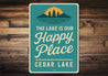 The Lake Is Our Happy Place Aluminum Sign Cedar Lake