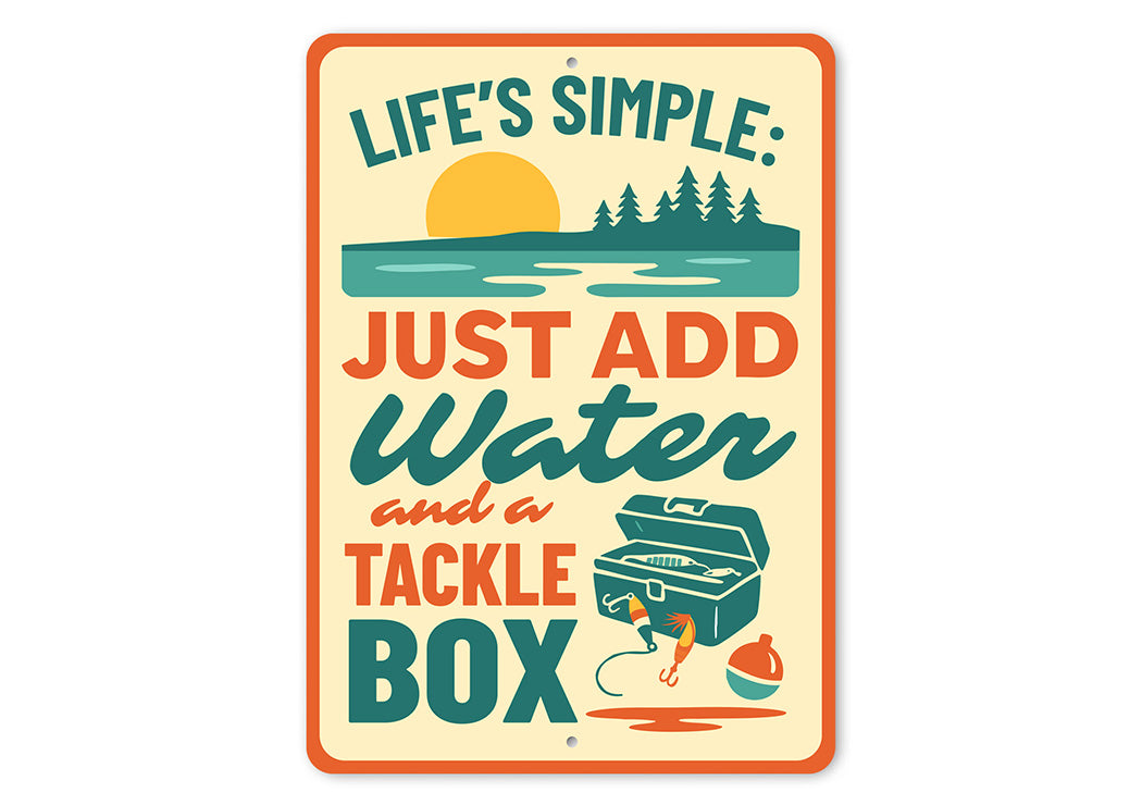 Life's Simple Just Add Water & Tackle Box Aluminum Sign