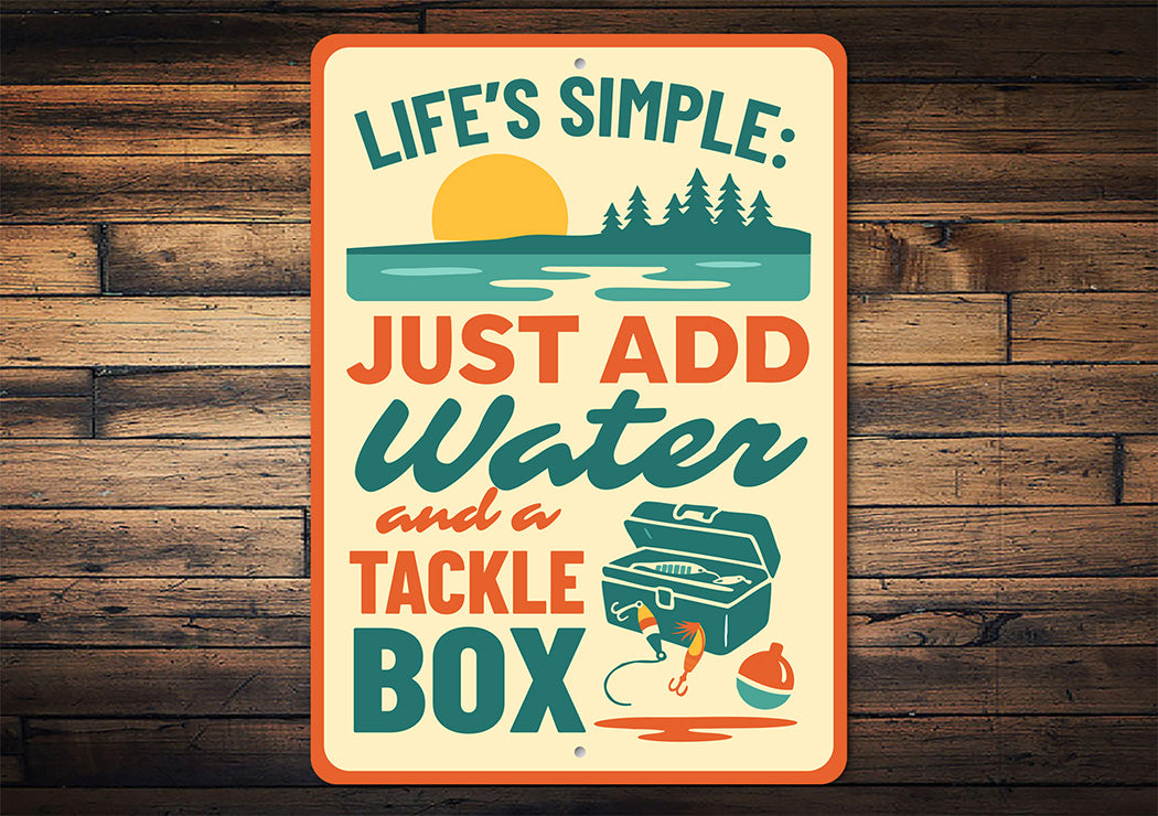 Life's Simple Just Add Water & Tackle Box Aluminum Sign